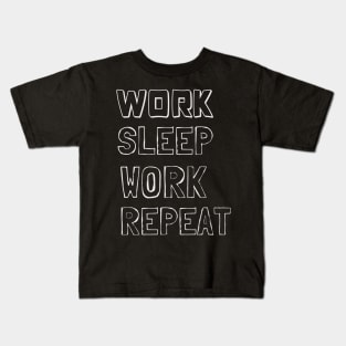 Work, Sleep, Work, Repeat Kids T-Shirt